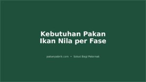 Kebutuhan Pakan Ikan Nila per Fase: Protein, Dosis Harian, dan FCR Target